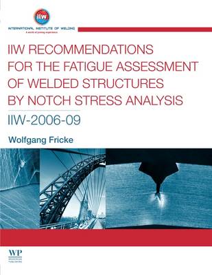 IIW Recommendations for the Fatigue Assessment of Welded Structures By Notch  Stress Analysis: IIW-2006-09