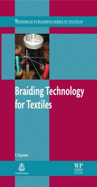 Braiding Technology for Textiles: Principles, Design and Processes