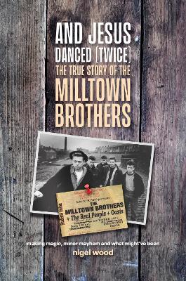 And Jesus Danced (Twice): The true story of the milltown brothers
