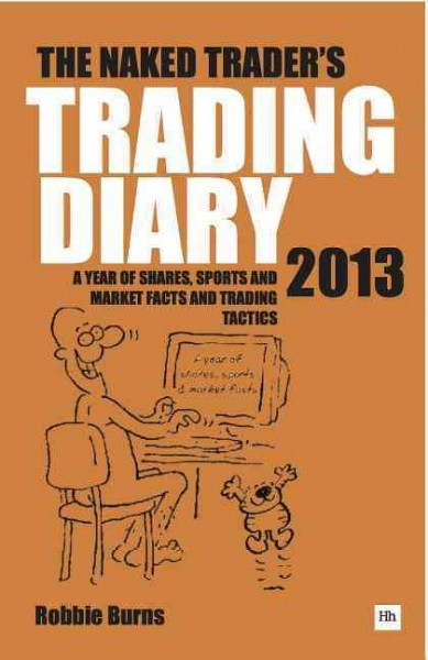 Naked Trader Diary: A Year of Shares, Sports, Market Facts and Trading Tactics 2013