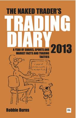 Naked Trader Diary 2013: A year of shares, sports, market facts and trading tactics