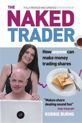 Naked Trader: How Anyone Can Make Money Trading Shares - 4th edition 4th edition