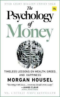 Psychology of Money: Timeless lessons on wealth, greed, and happiness