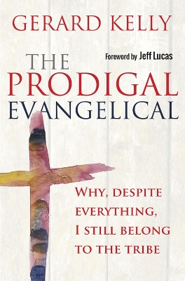 Prodigal Evangelical: Why, despite everything, I still belong to the tribe