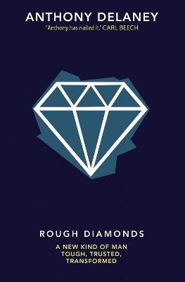 Rough Diamonds: A new kind of man - tough, trusted, transformed New edition