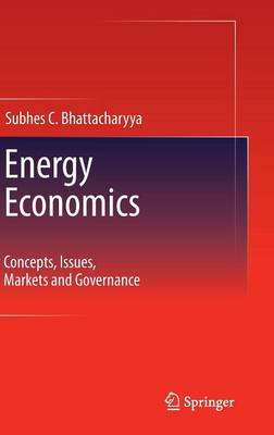 Energy Economics: Concepts, Issues, Markets and Governance