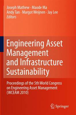 Engineering Asset Management and Infrastructure Sustainability: Proceedings of the 5th World Congress on Engineering Asset Management (WCEAM 2010)