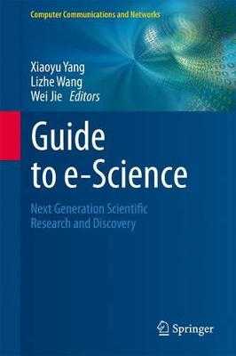 Guide to e-Science: Next Generation Scientific Research and Discovery