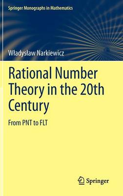 Rational Number Theory in the 20th Century: From PNT to FLT 2012 ed.