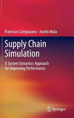Supply Chain Simulation: A System Dynamics Approach for Improving Performance