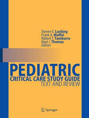 Pediatric Critical Care Study Guide: Text and Review 2012