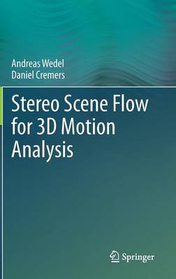 Stereo Scene Flow for 3D Motion Analysis 2011 ed.