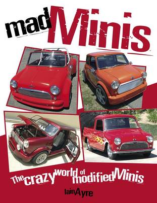 Mad Minis: The Crazy World of Modified Minis