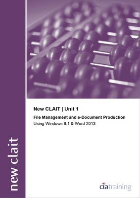 New CLAIT 2006 Unit 1 File Management and E-Document Production Using  Windows 8.1 and Word 2013