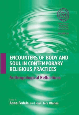 Encounters of Body and Soul in Contemporary Religious Practices: Anthropological Reflections