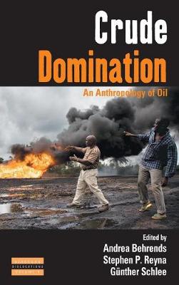 Crude Domination: An Anthropology of Oil