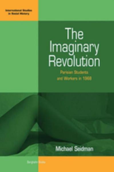 Imaginary Revolution: Parisian Students and Workers in 1968
