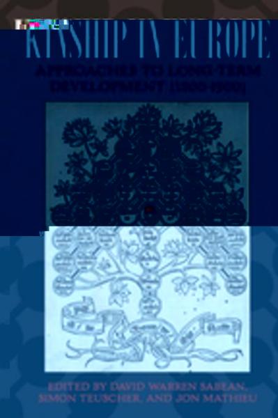 Kinship in Europe: Approaches to Long-Term Development (1300-1900)