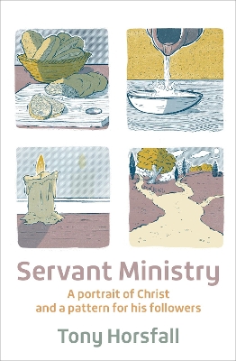 Servant Ministry: A portrait of Christ and a pattern for his followers 2nd New edition