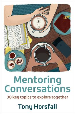 Mentoring Conversations: 30 key topics to explore together New edition