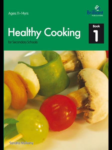 Healthy Cooking for Secondary Schools: Book 1