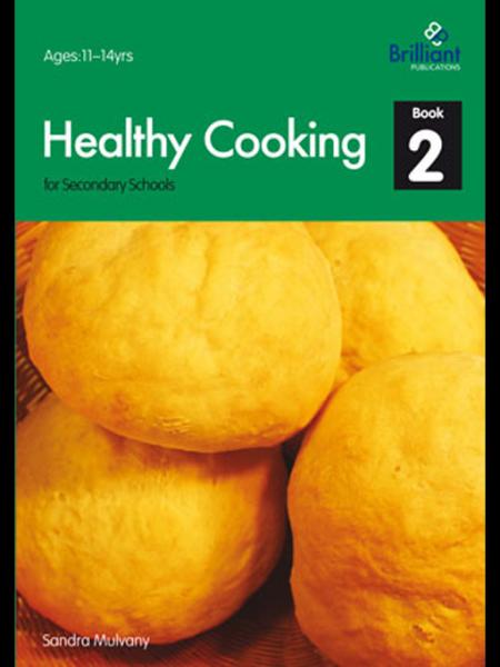 Healthy Cooking for Secondary Schools: Book 2