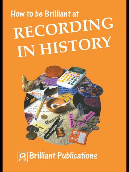 How to be Brilliant at Recording in History: How to be Brilliant at Recording in History