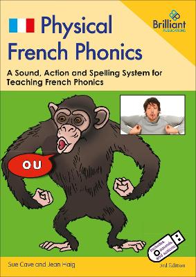 Physical French Phonics, 3rd edition  (Book and USB): A Sound, Action and Spelling System for Teaching French Phonics 3rd Revised edition