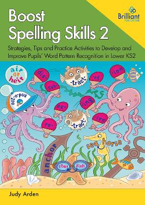 Boost Spelling Skills 2: Strategies, Tips and Practice Activities to Develop and Improve Pupils' Word  Pattern Recognition in Lower KS2