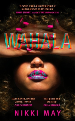 Wahala: Three friends, three perfect lives. Here Comes Trouble