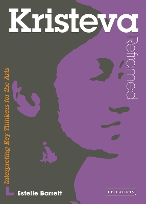 Kristeva Reframed: Interpreting Key Thinkers for the Arts