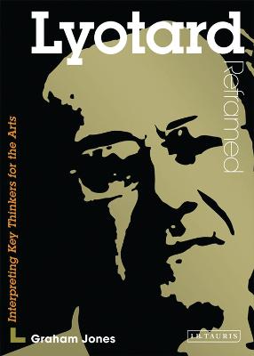 Lyotard Reframed: Interpreting Key Thinkers for the Arts