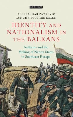 Anthems and the Making of Nation States: Identity and Nationalism in the Balkans