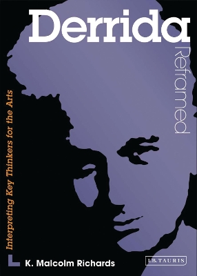 Derrida Reframed: Interpreting Key Thinkers for the Arts