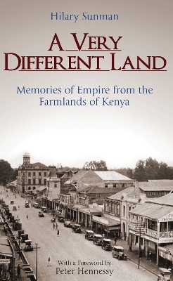 Very Different Land: Memories of Empire from the Farmlands of Kenya