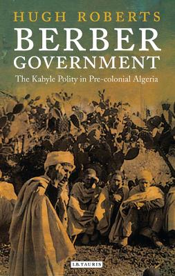 Berber Government: The Kabyle Polity in Pre-colonial Algeria