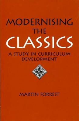Modernising the Classics: A Study in Curriculum Development