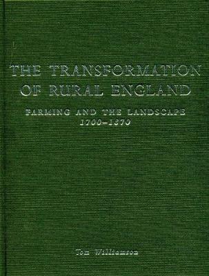 Transformation of Rural England: Farming and the Landscape 1700-1870