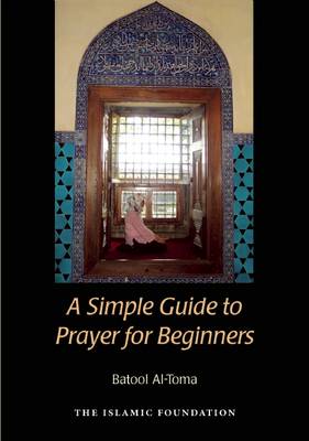 Simple Guide to Prayer for Beginners: For New Muslims