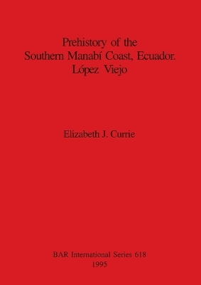 Prehistory of the Southern Manabi Coast, Ecuador, Lopez Viejo