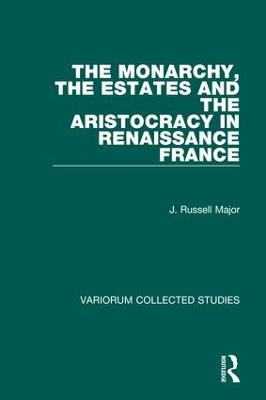 Monarchy, the Estates and the Aristocracy in Renaissance France