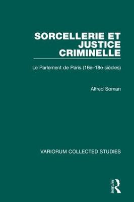 Sorcellerie et justice criminelle: Le Parlement de Paris (16e-18e siécles)