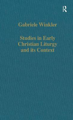 Studies in Early Christian Liturgy and its Context: Byzantium, Syria, Armenia