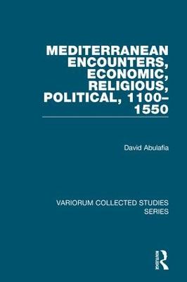 Mediterranean Encounters, Economic, Religious, Political, 1100,1550
