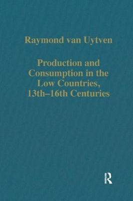 Production and Consumption in the Low Countries, 13th16th Centuries
