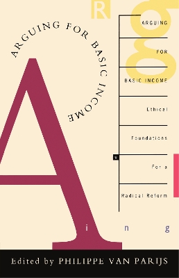 Arguing for Basic Income: Ethical Foundations for a Radical Reform