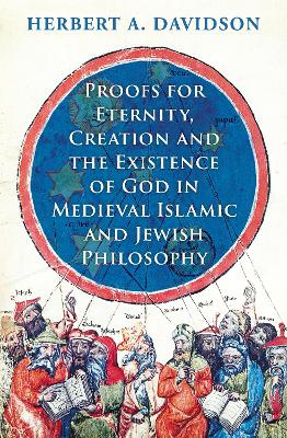 Proofs for Eternity, Creation and the Existence of God in Medieval Islamic  and Jewish Philosophy