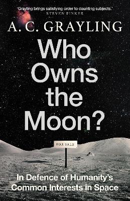 Who Owns the Moon?: In Defence of Humanitys Common Interests in Space