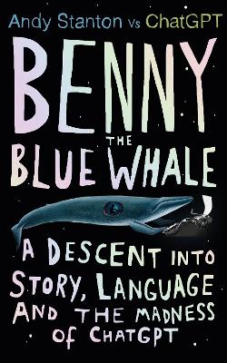 Benny the Blue Whale: One Author's Descent into the Madness of AI