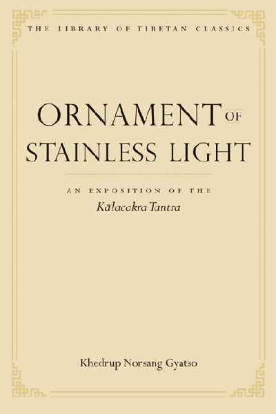 Ornament of Stainless Light: An Rexposition of the Kalacakra Tantra